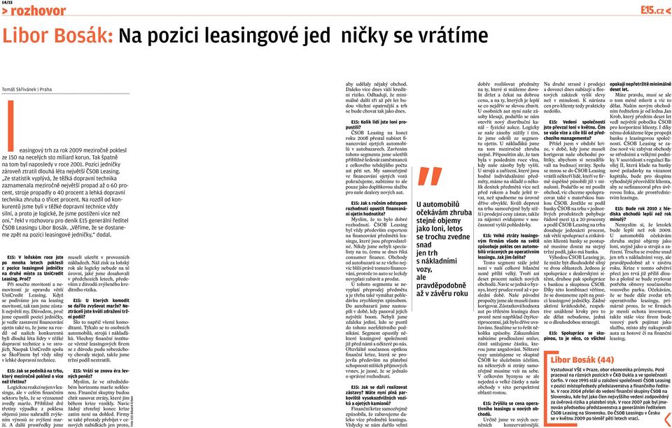 Ze statistik vyplývá, že těžká dopravní technika zaznamenala meziročně největší propad až o 60 procent, stroje propadly o 40 procent a lehká dopravní technika zhruba o třicet procent.