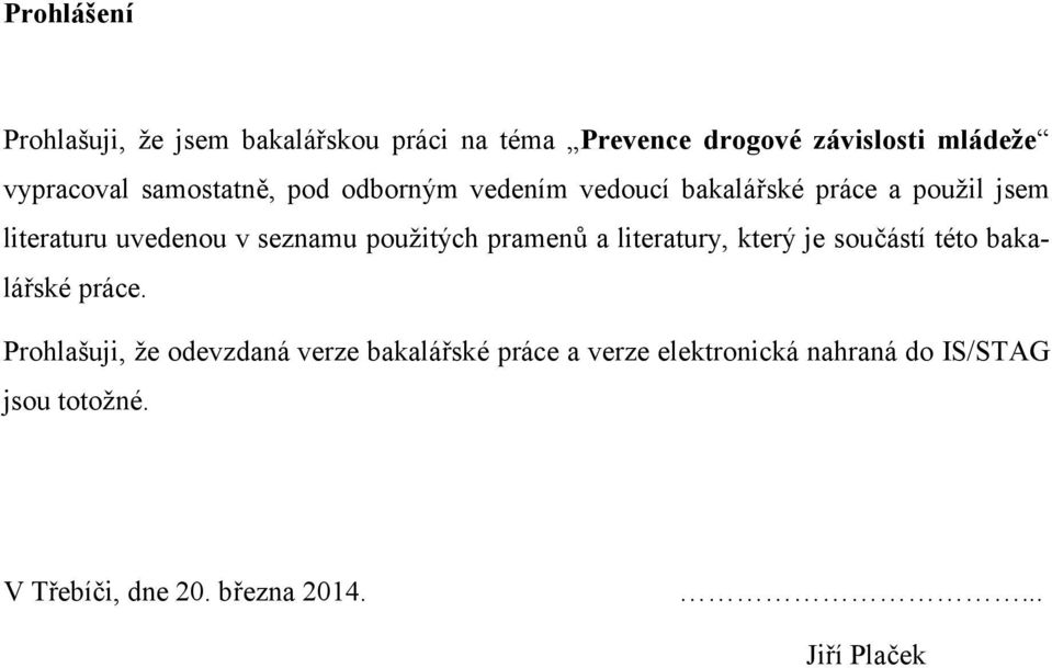 použitých pramenů a literatury, který je součástí této bakalářské práce.