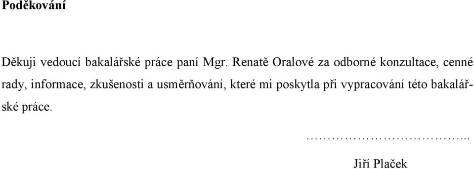 informace, zkušenosti a usměrňování, které mi