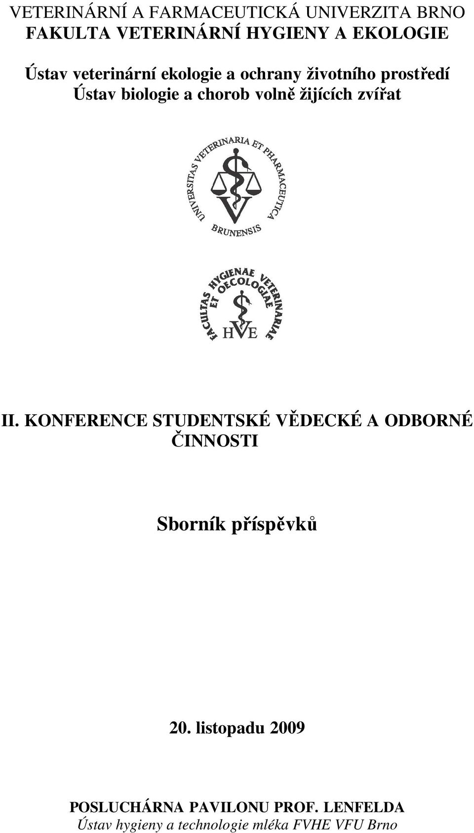 zvířat II. KONFERENCE STUDENTSKÉ VĚDECKÉ A ODBORNÉ ČINNOSTI Sborník příspěvků 20.