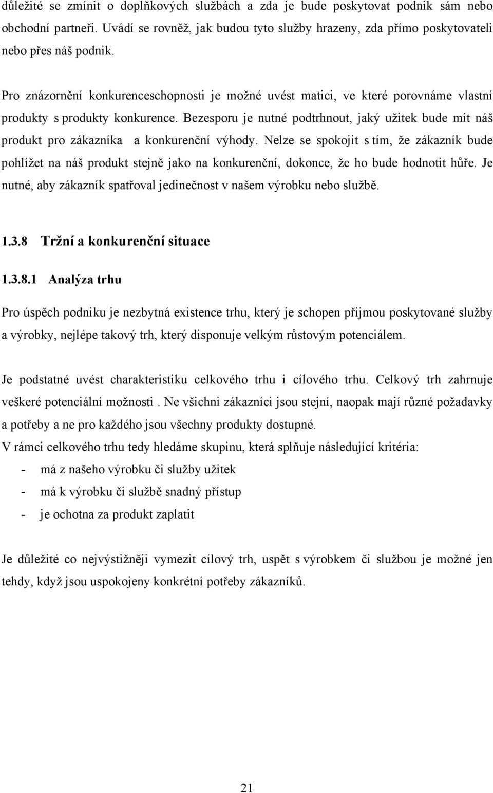 Bezesporu je nutné podtrhnout, jaký užitek bude mít náš produkt pro zákazníka a konkurenční výhody.