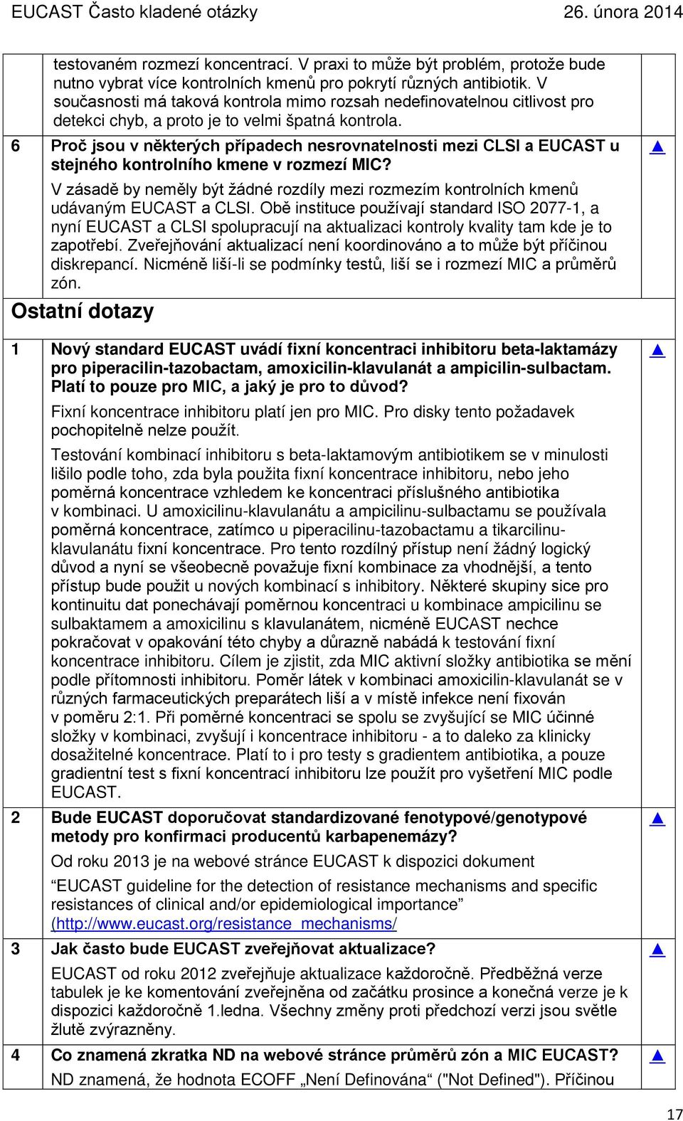 6 Proč jsou v některých případech nesrovnatelnosti mezi CLSI a EUCAST u stejného kontrolního kmene v rozmezí MIC?