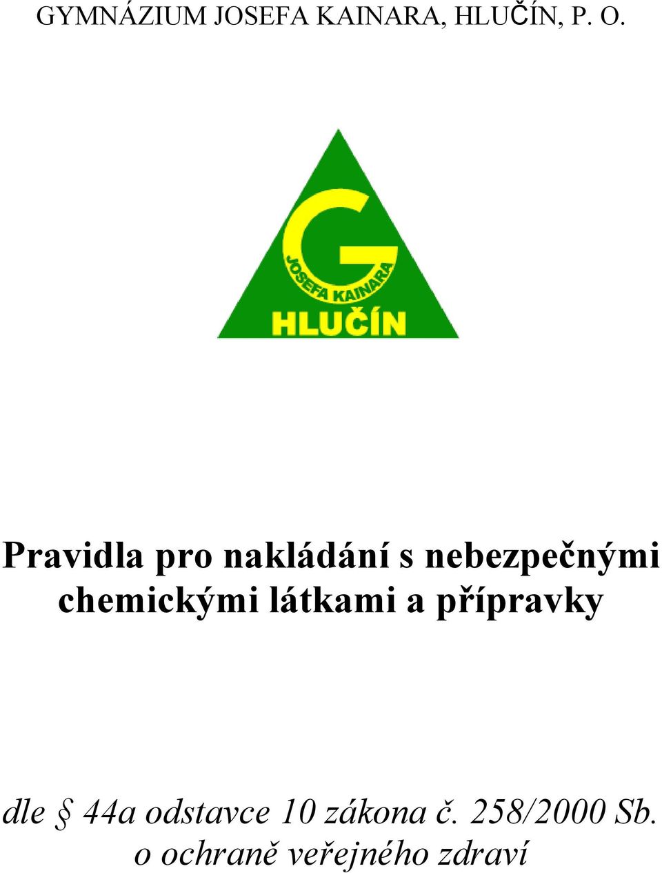 chemickými látkami a přípravky dle 44a