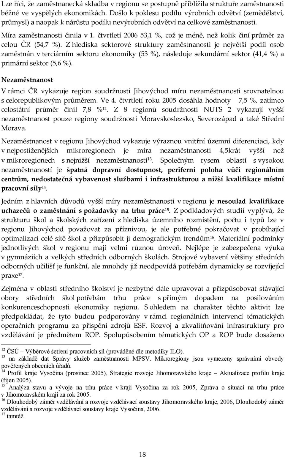 čtvrtletí 2006 53,1 %, což je méně, než kolik činí průměr za celou ČR (54,7 %).