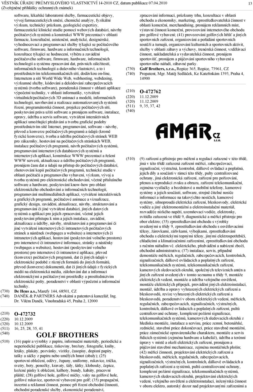 počítačového software, firmware, hardware a informačních technologií, konzultace týkající se hodnocení, výběru a zavádění počítačového software, firmware, hardware, informačních technologií a systému