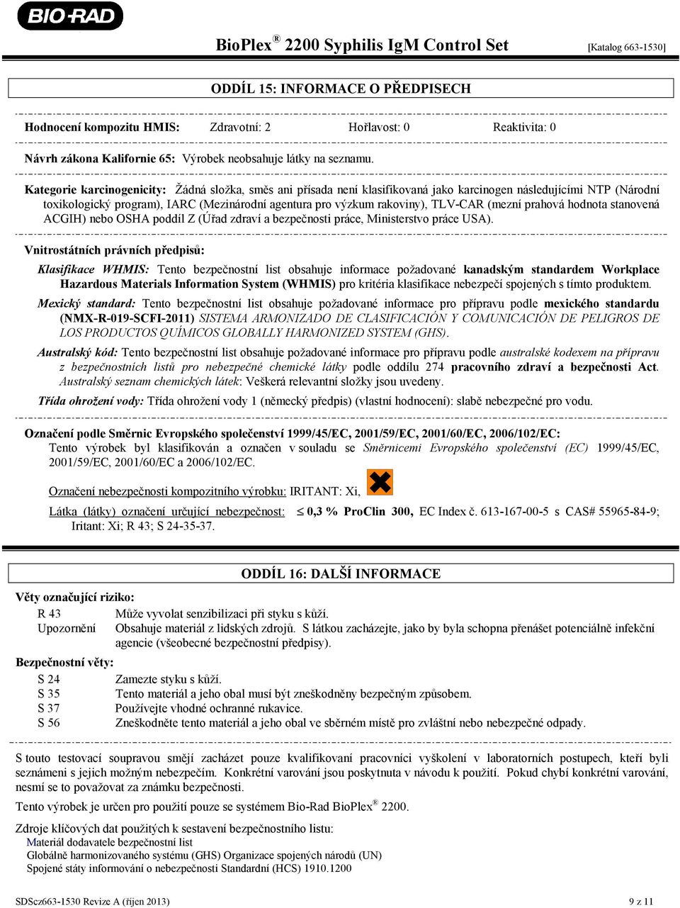 TLV-CAR (mezní prahová hodnota stanovená ACGIH) nebo OSHA poddíl Z (Úřad zdraví a bezpečnosti práce, Ministerstvo práce USA).