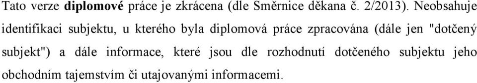 zpracována (dále jen "dotčený subjekt") a dále informace, které jsou dle