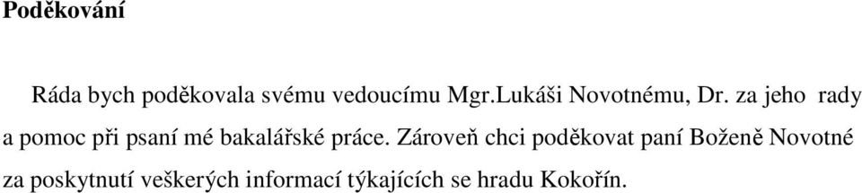 za jeho rady a pomoc při psaní mé bakalářské práce.