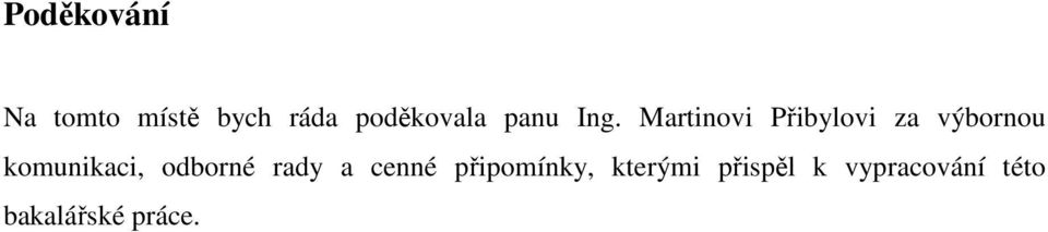 Martinovi Přibylovi za výbornou komunikaci,