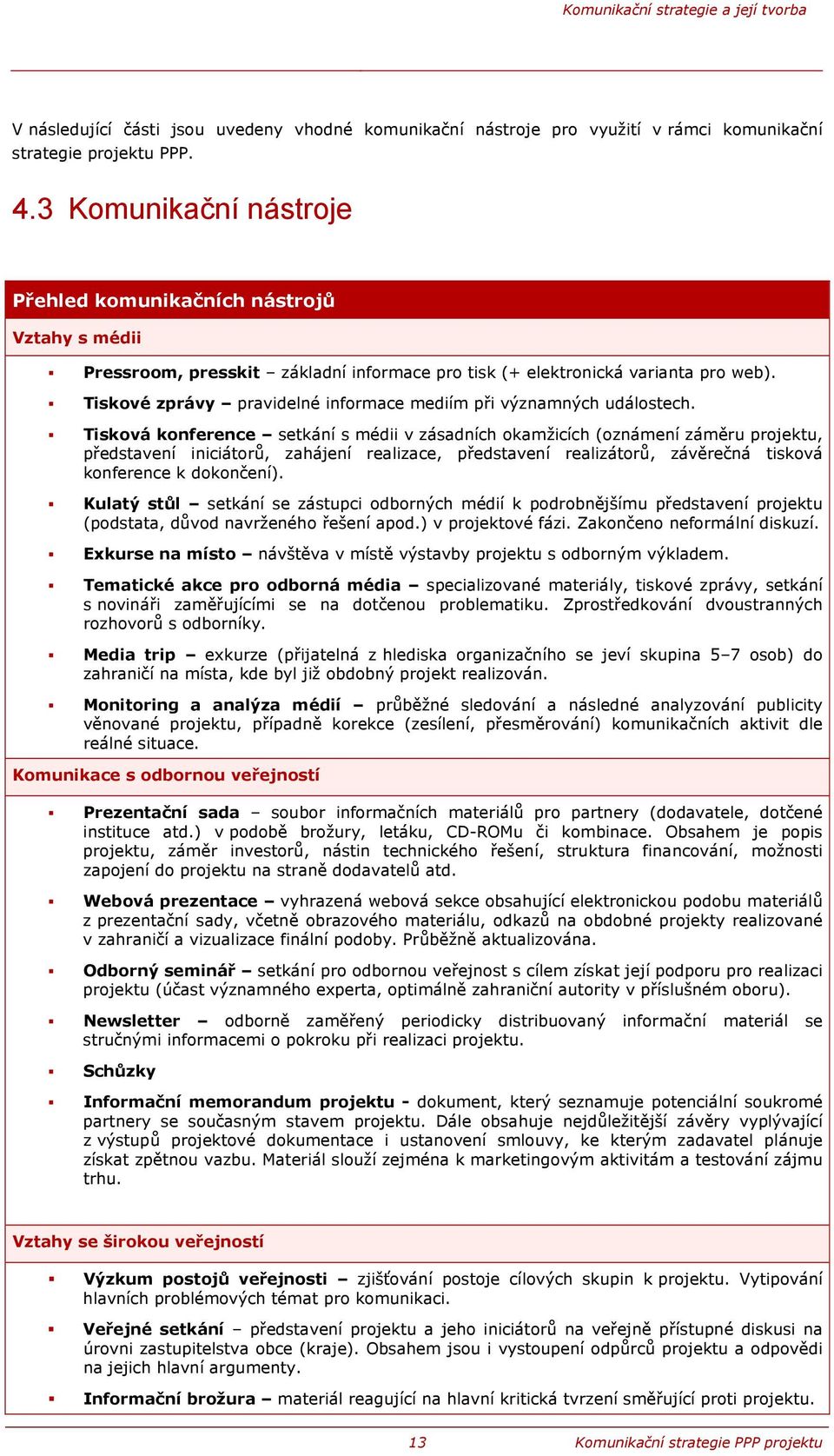 Tiskové zprávy pravidelné informace mediím při významných událostech.