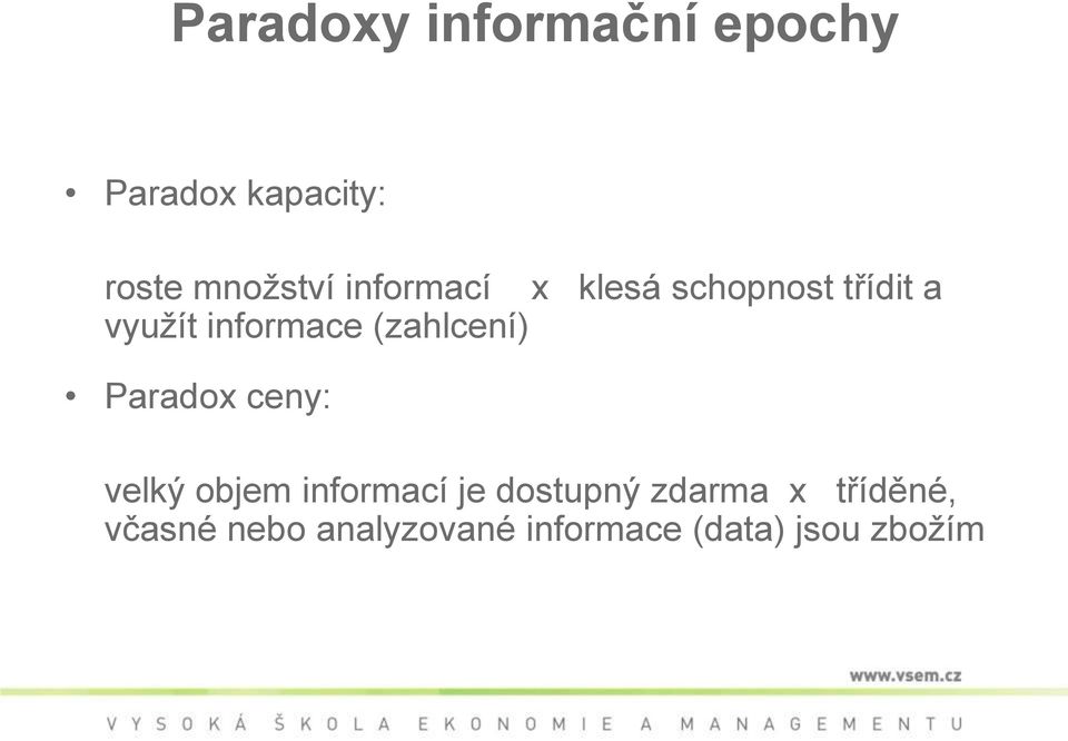 (zahlcení) Paradox ceny: velký objem informací je dostupný