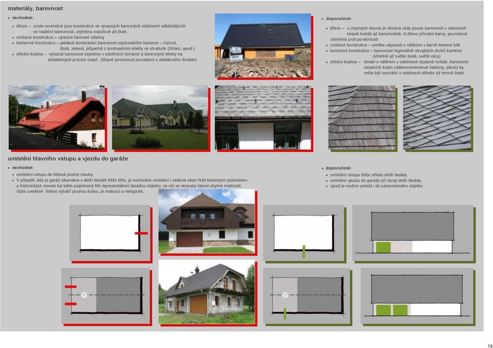 ) střešní krytina výrazná barevnost zejména v odstínech červené a barevnými efekty na skladebných prvcích (např.