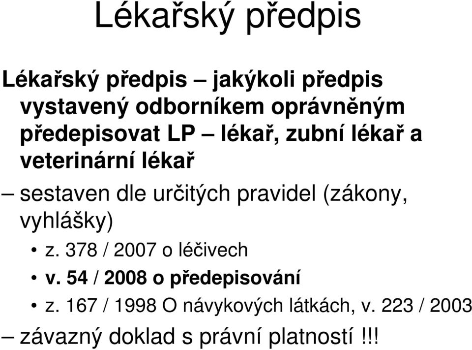 určitých pravidel (zákony, vyhlášky) z. 378 / 2007 o léčivech v.