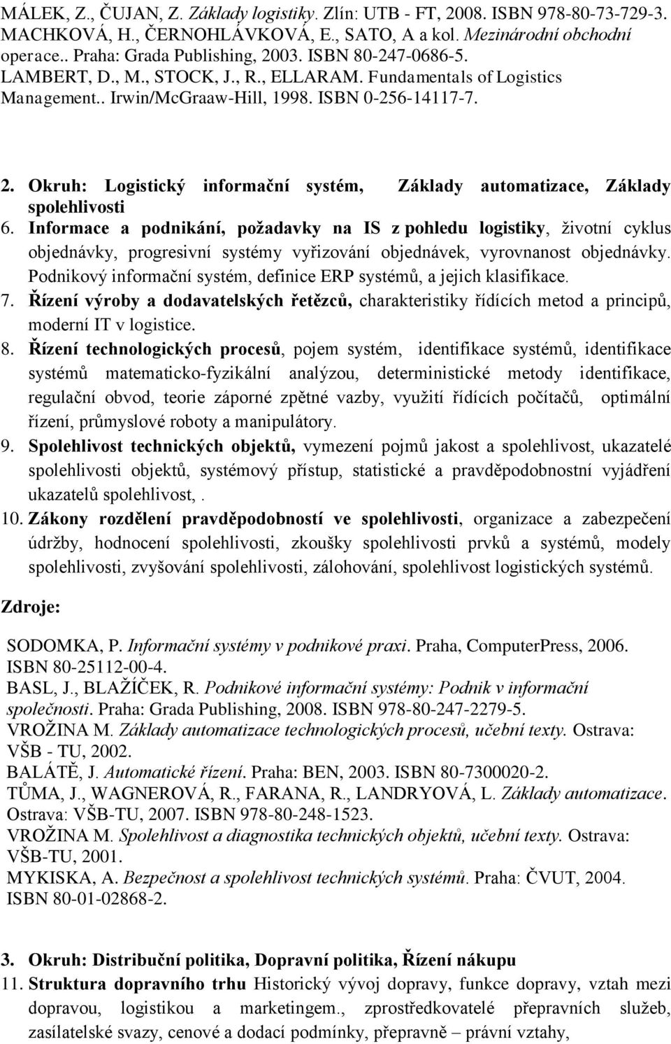 Okruh: Logistický informační systém, Základy automatizace, Základy spolehlivosti 6.