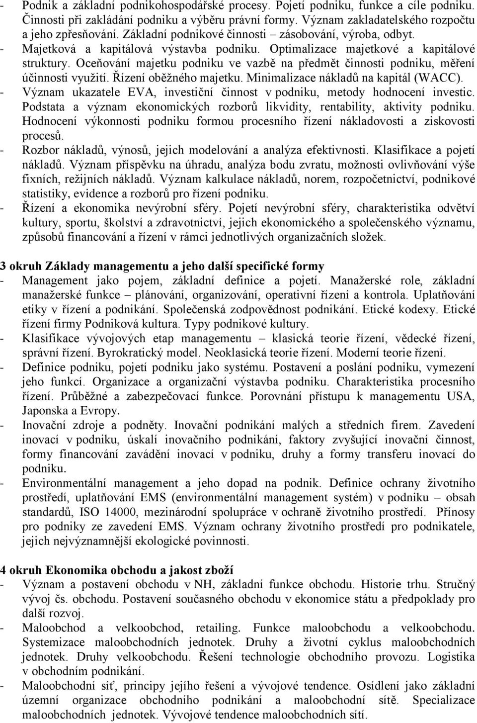 Oceňování majetku podniku ve vazbě na předmět činnosti podniku, měření účinnosti využití. Řízení oběžného majetku. Minimalizace nákladů na kapitál (WACC).