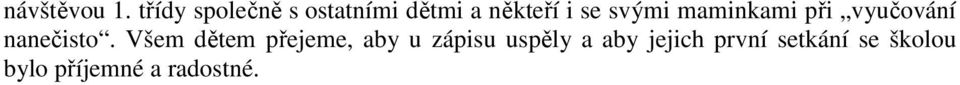 svými maminkami při vyučování nanečisto.