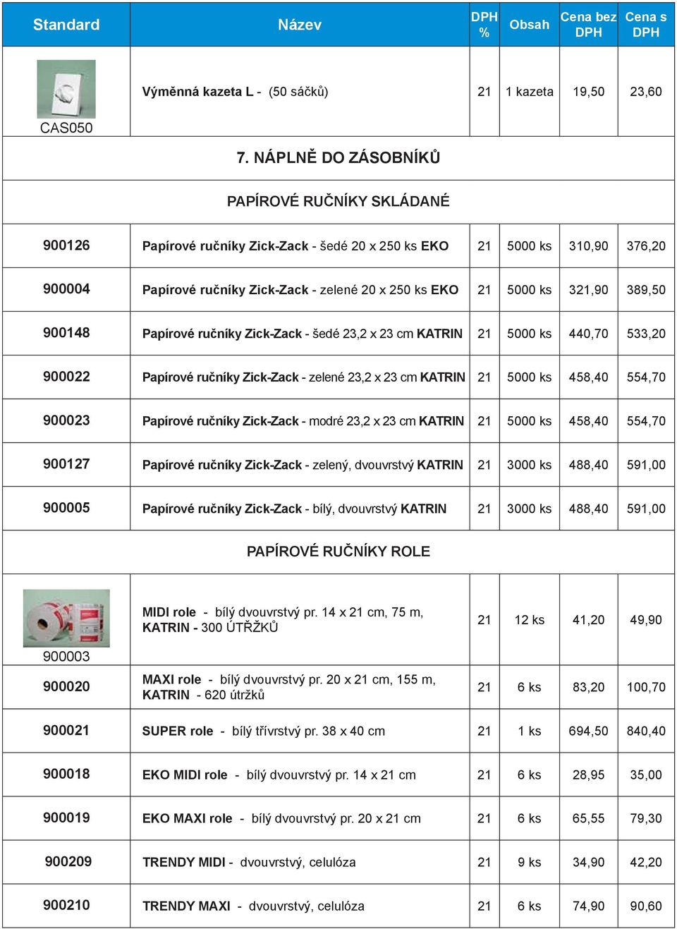 389,50 900148 Papírové ručníky Zick-Zack - šedé 23,2 x 23 cm KATRIN 5000 ks 440,70 533,20 900022 Papírové ručníky Zick-Zack - zelené 23,2 x 23 cm KATRIN 5000 ks 458,40 554,70 900023 Papírové ručníky