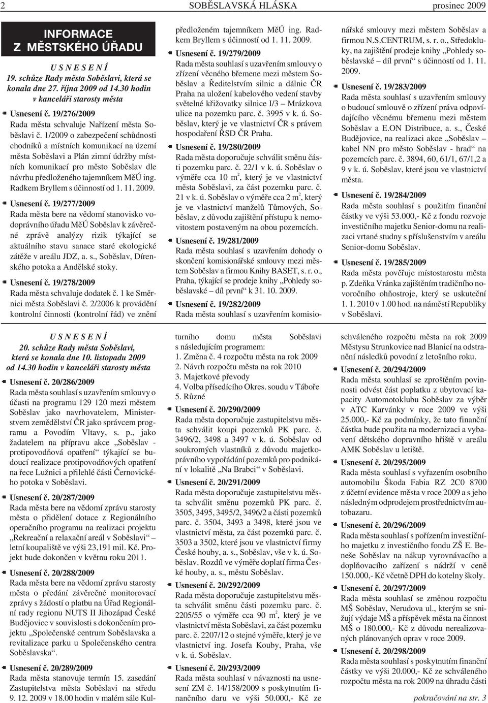 1/2009 o zabezpečení schůdnosti chodníků a místních komunikací na území města Soběslavi a Plán zimní údržby místních komunikací pro město Soběslav dle návrhu předloženého tajemníkem MěÚ ing.