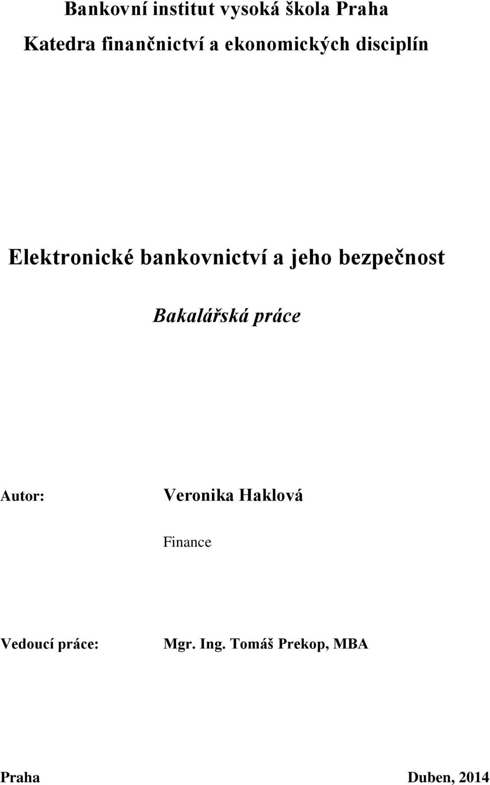 bezpečnost Bakalářská práce Autor: Veronika Haklová