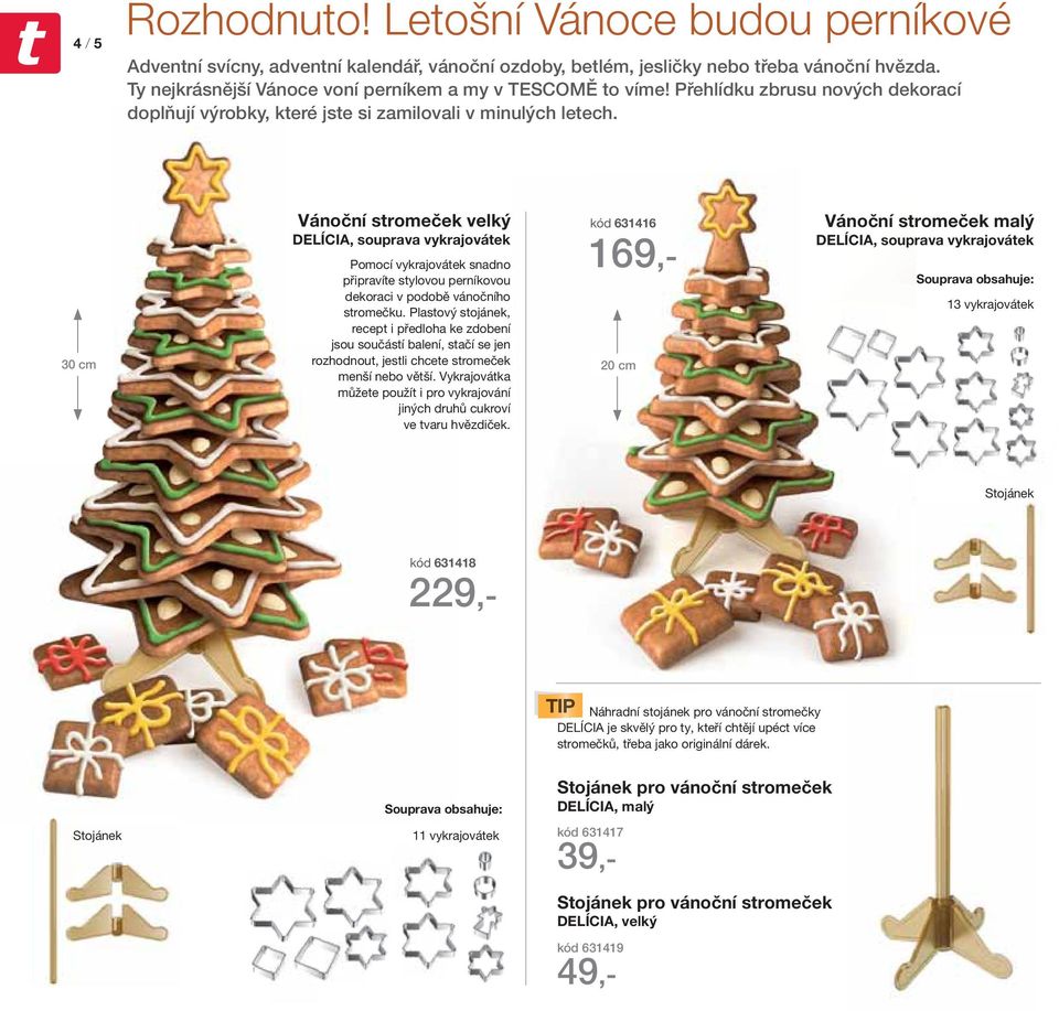 30 cm Vánoční stromeček velký, souprava vykrajovátek Pomocí vykrajovátek snadno připravíte stylovou perníkovou dekoraci v podobě vánočního stromečku.