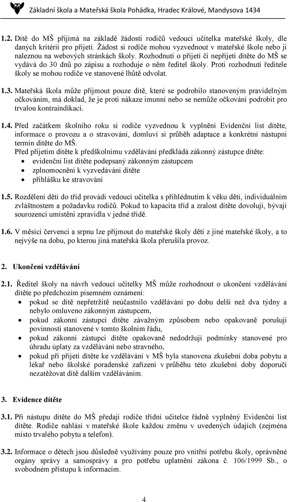 Rozhodnutí o přijetí či nepřijetí dítěte do MŠ se vydává do 30