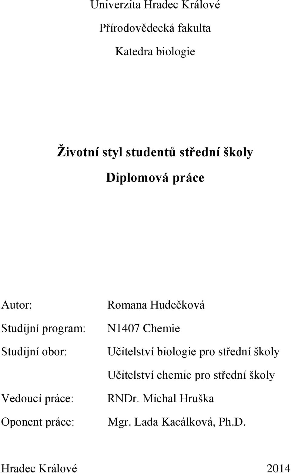 N1407 Chemie Učitelství biologie pro střední školy Učitelství chemie pro střední školy