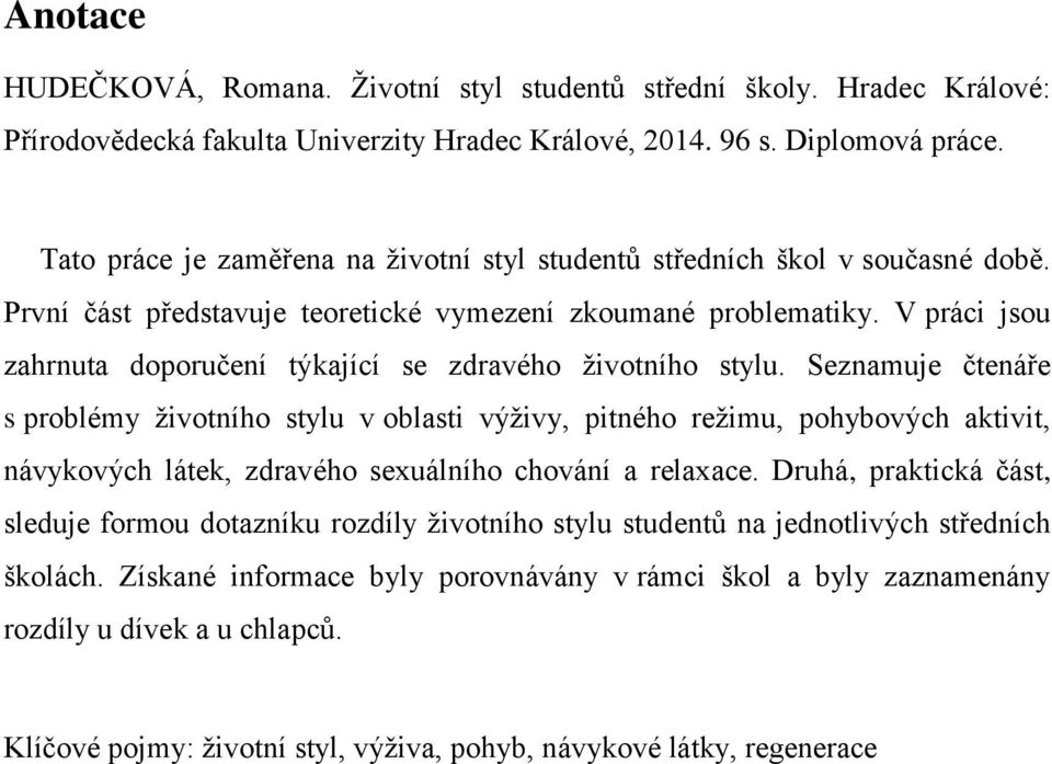 V práci jsou zahrnuta doporučení týkající se zdravého ţivotního stylu.