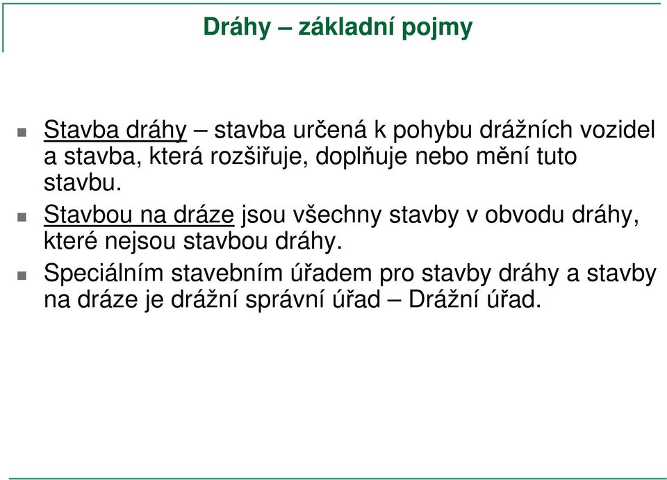 Stavbou na dráze jsou všechny stavby v obvodu dráhy, které nejsou stavbou