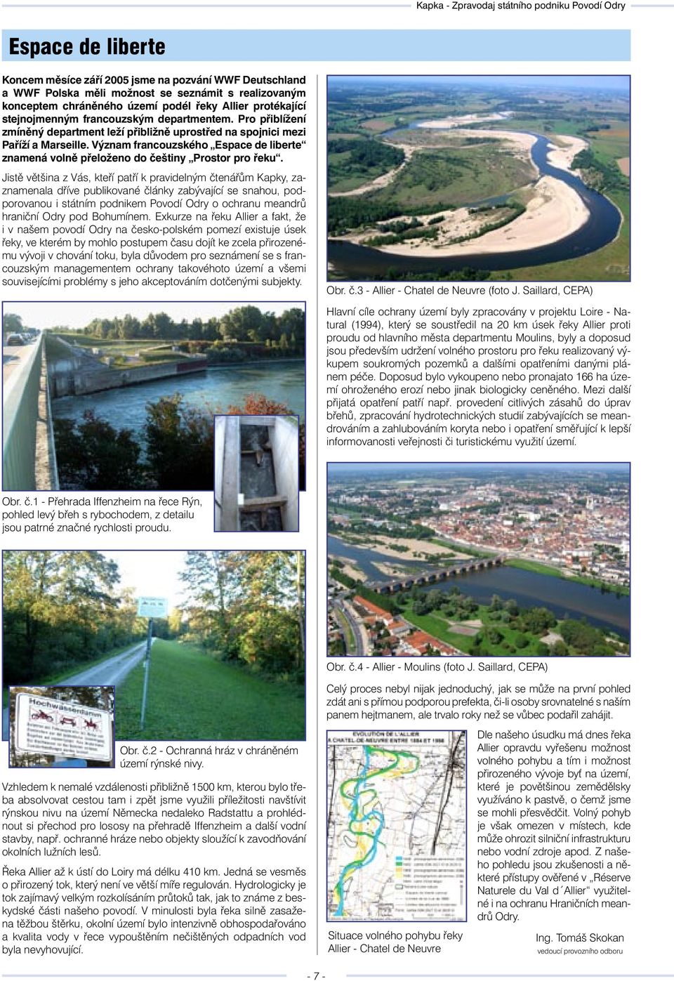 Význam francouzského Espace de liberte znamená volně přeloženo do češtiny Prostor pro řeku.