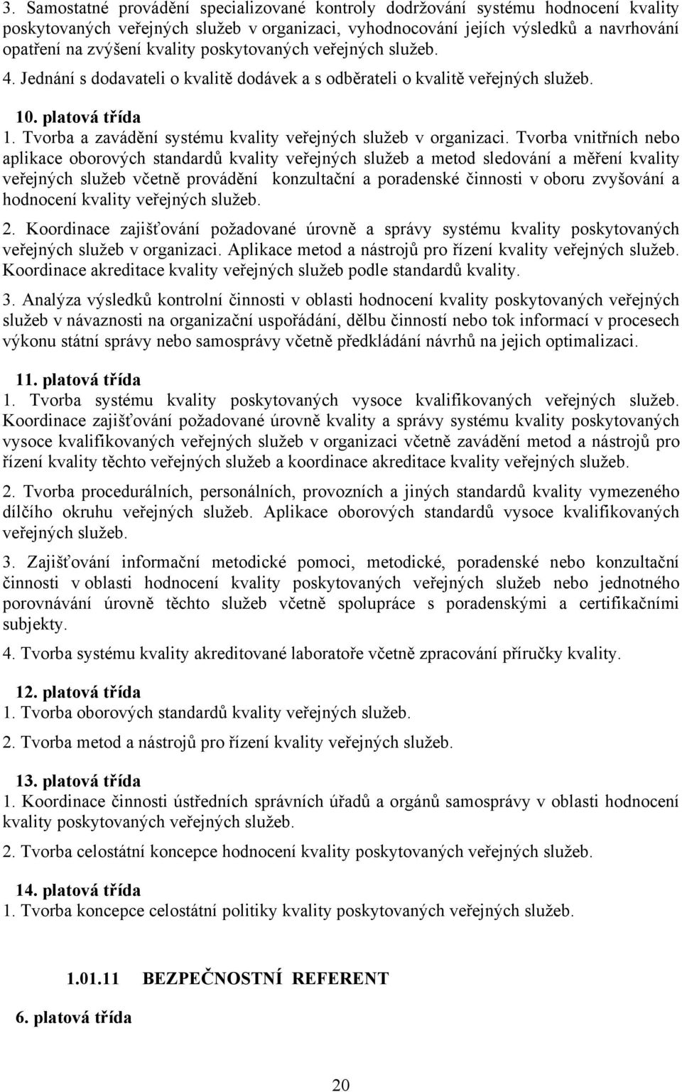 Tvorba a zavádění systému kvality veřejných služeb v organizaci.