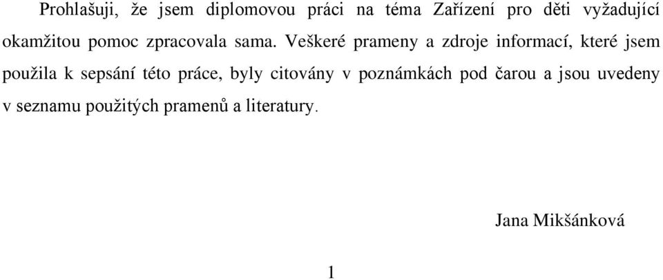 Veškeré prameny a zdroje informací, které jsem použila k sepsání této