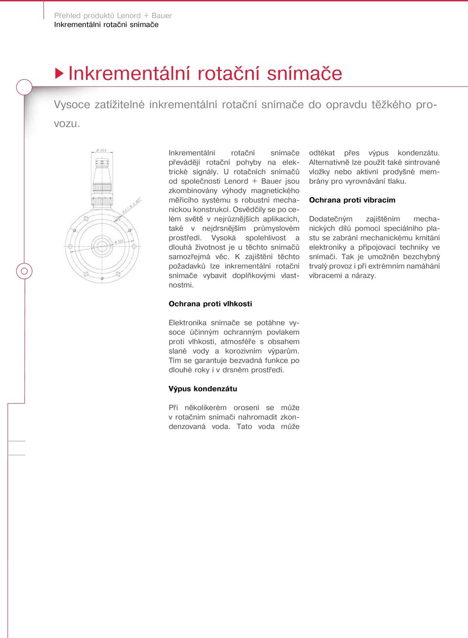 U rotačních snímačů od společnosti Lenord + Bauer jsou zkombinovány výhody magnetického měřicího systému s robustní mechanickou konstrukcí.