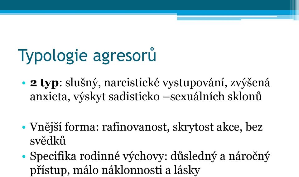 forma: rafinovanost, skrytost akce, bez svědků Specifika