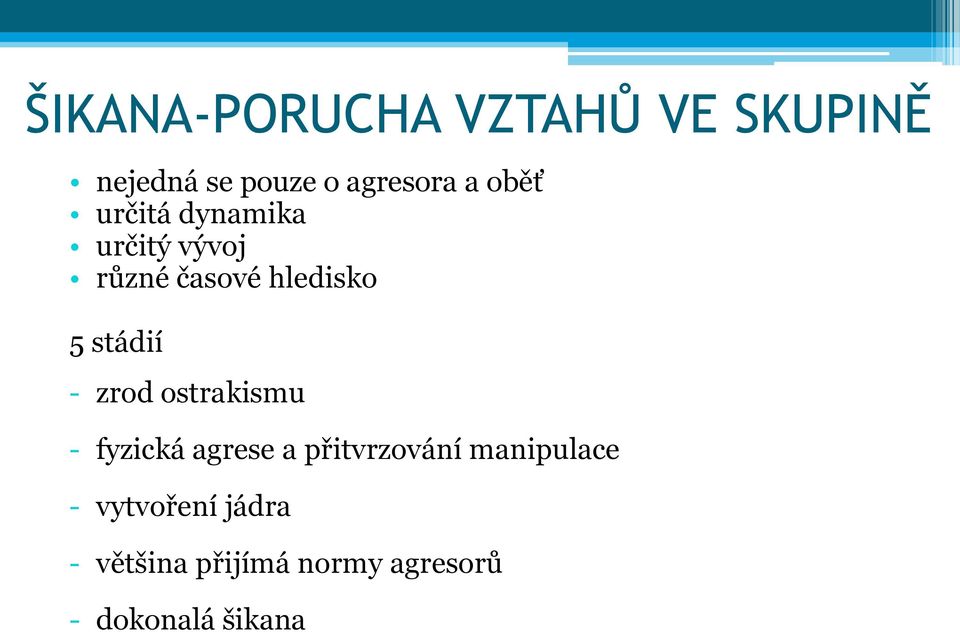 - zrod ostrakismu - fyzická agrese a přitvrzování manipulace -