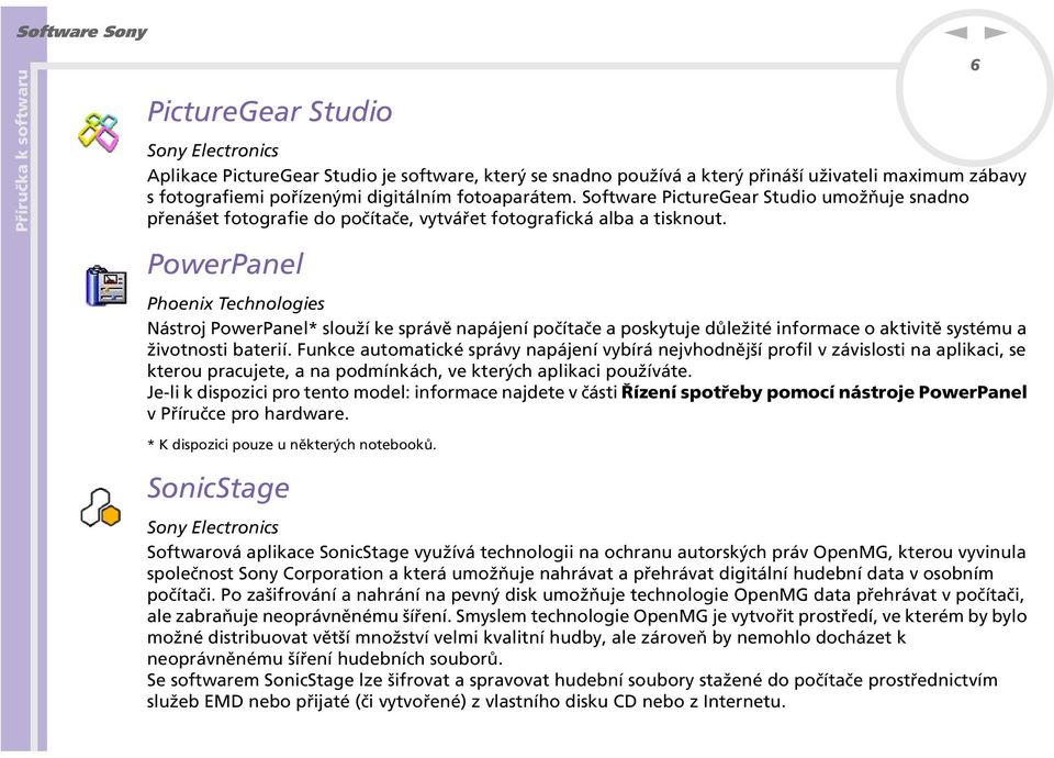 6 PowerPael Phoeix Techologies ástroj PowerPael* slouží ke správě apájeí počítače a poskytuje důležité iformace o aktivitě systému a životosti baterií.