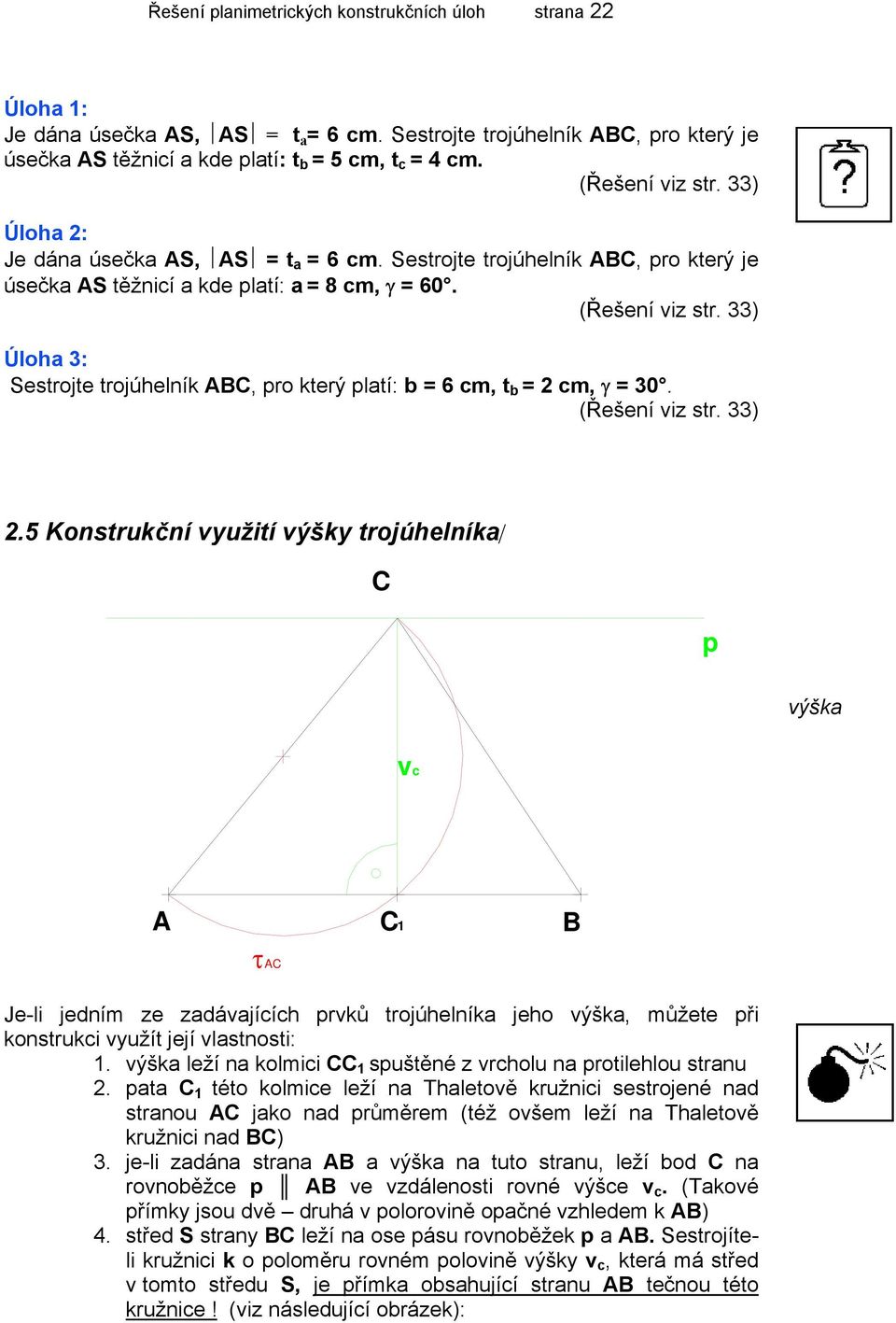 33) Úloha 3: estrojte trojúhelník, pro který platí: b = 6 cm, t b = 2 cm, γ = 30. (Řešení viz str. 33) 2.