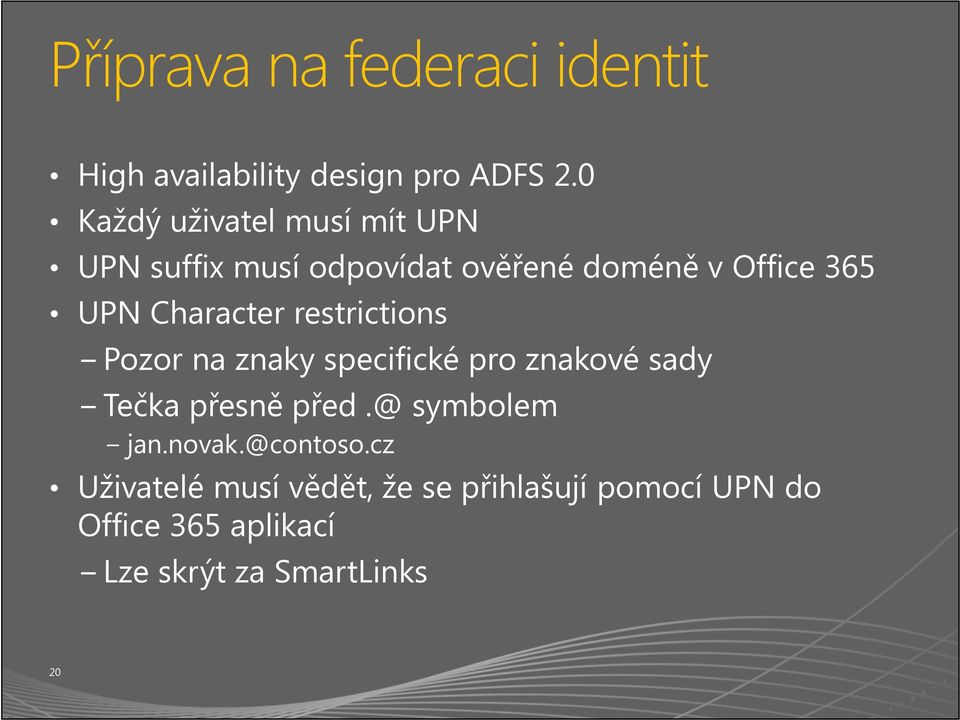 Character restrictions Pozor na znaky specifické pro znakové sady Tečka přesně před.