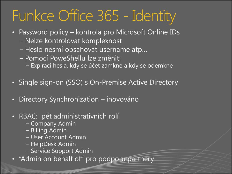 sign-on (SSO) s On-Premise Active Directory Directory Synchronization inovováno RBAC: pět administrativních rolí