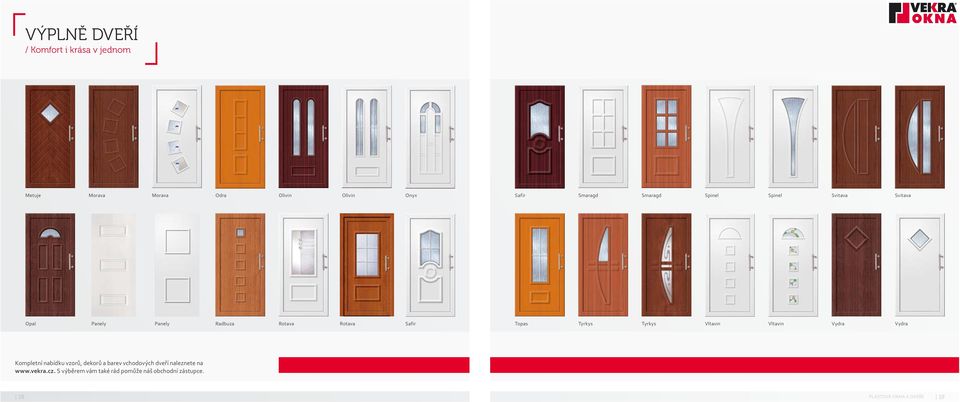 Tyrkys Vltavin Vltavin Vydra Vydra Kompletní nabídku vzorů, dekorů a barev vchodových dveří