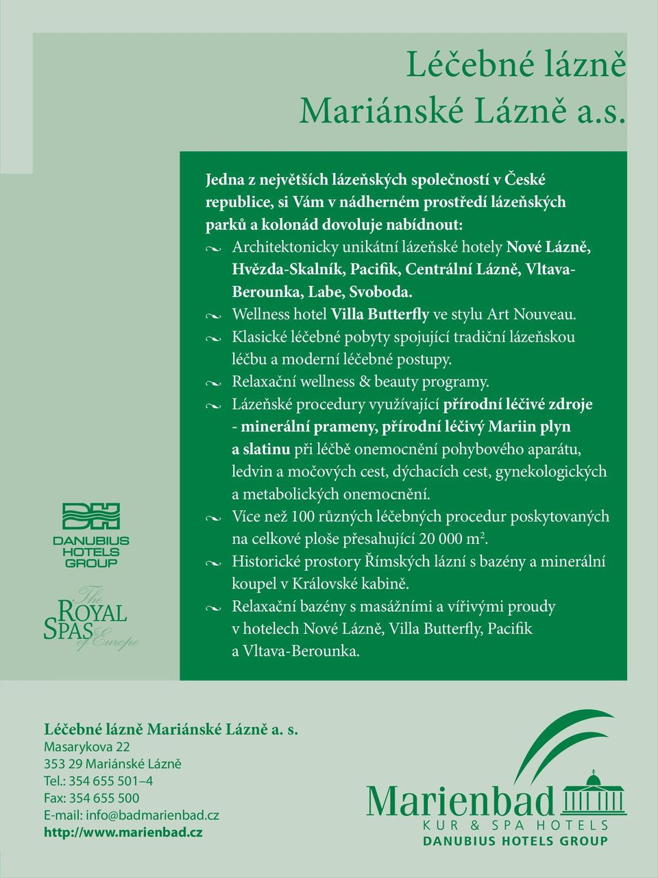 Jedna z největších lázeňských společností v České republice, si Vám v nádherném prostředí lázeňských parků a kolonád dovoluje nabídnout: Architektonicky unikátní lázeňské hotely Nové Lázně,