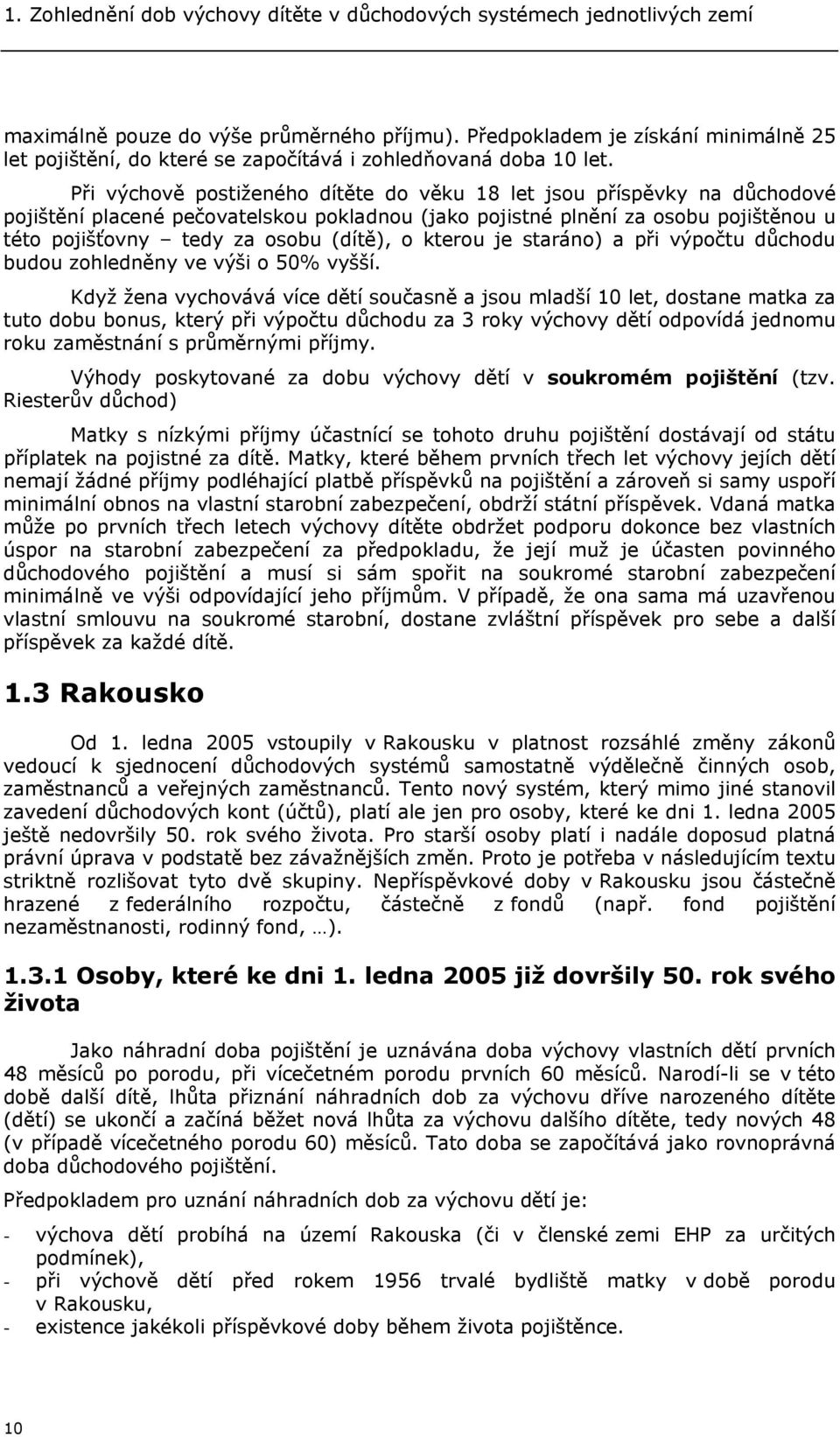 kterou je staráno) a při výpočtu důchodu budou zohledněny ve výši o 50% vyšší.