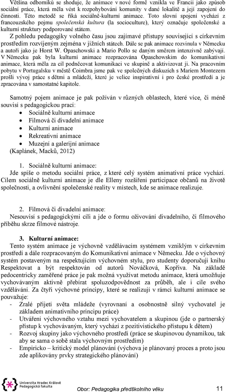 Toto slovní spojení vychází z francouzského pojmu společenská kultura (la socioculture), který označuje společenské a kulturní struktury podporované státem.