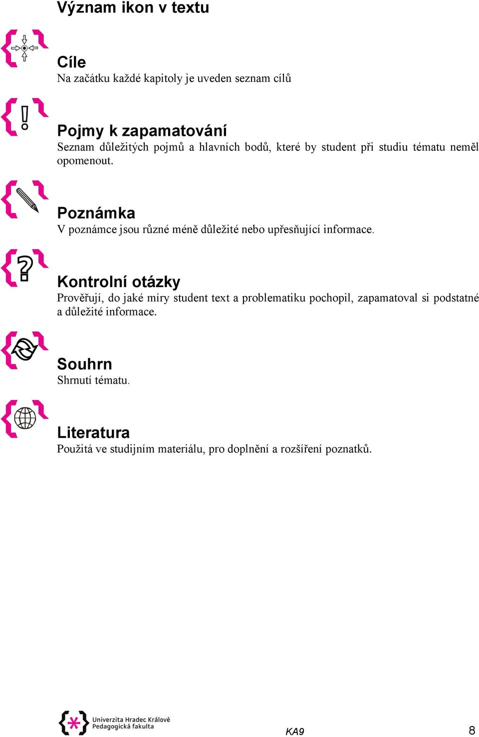 Poznámka V poznámce jsou různé méně důležité nebo upřesňující informace.