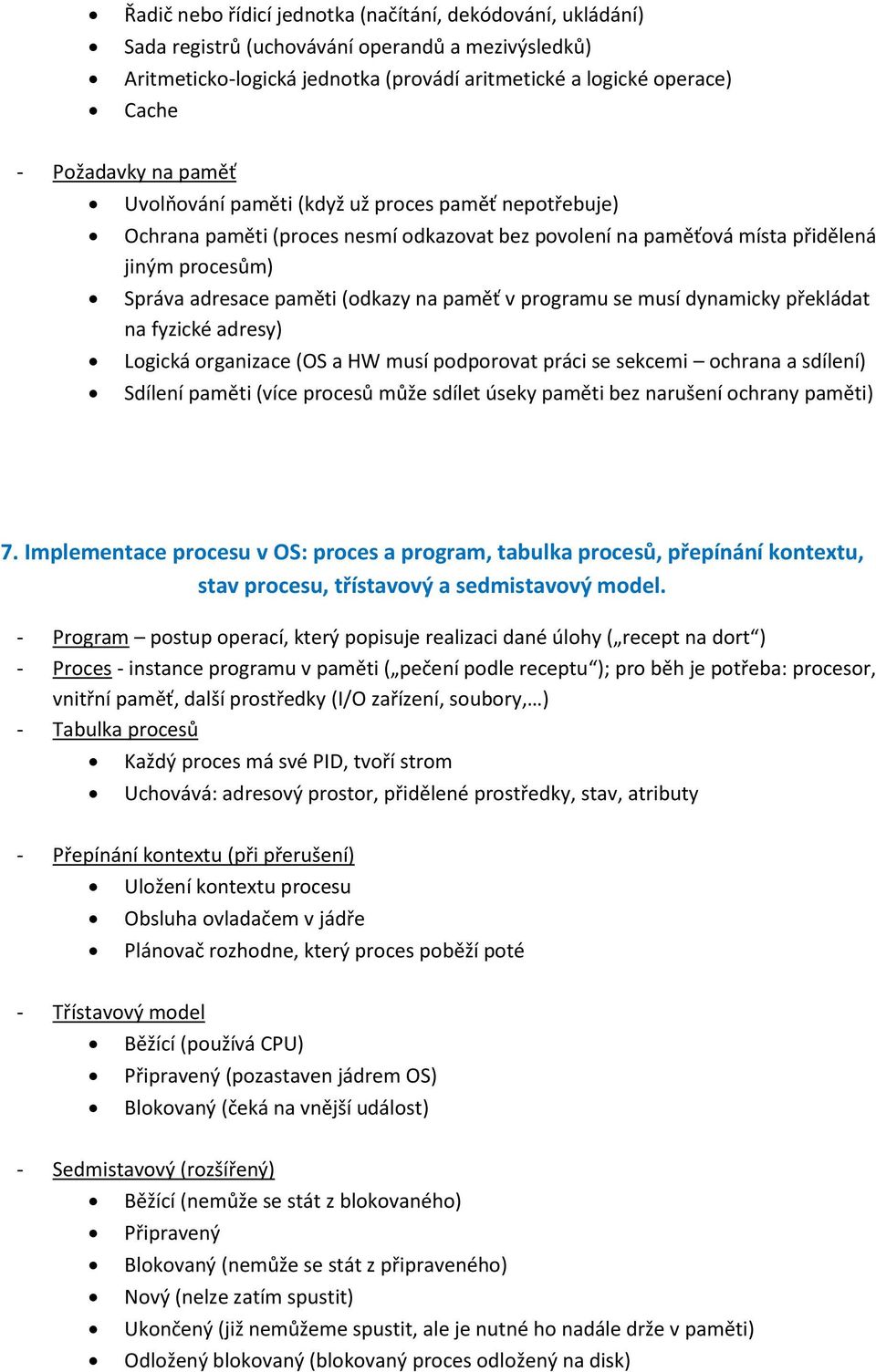 programu se musí dynamicky překládat na fyzické adresy) Logická organizace (OS a HW musí podporovat práci se sekcemi ochrana a sdílení) Sdílení paměti (více procesů může sdílet úseky paměti bez