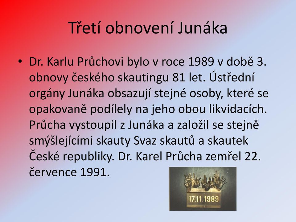 Ústřední orgány Junáka obsazují stejné osoby, které se opakovaně podílely na jeho obou