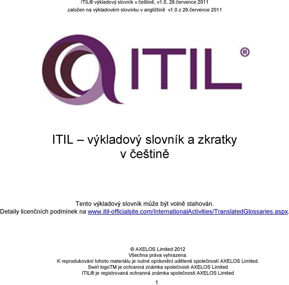 července 2011 ITIL výkladový slovník a zkratky v češtině Tento výkladový slovník