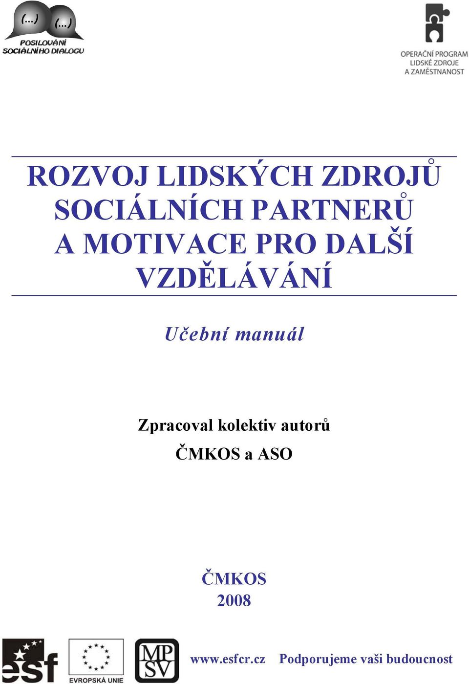 Zpracoval kolektiv autorů ČMKOS a ASO ČMKOS