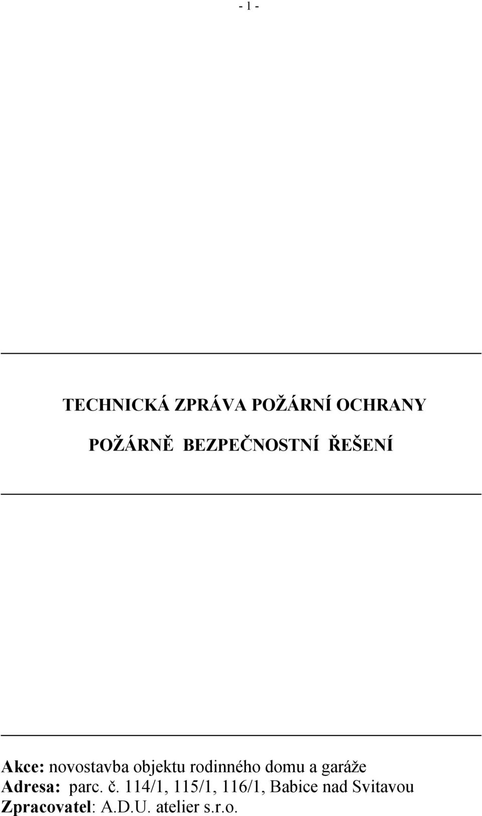 rodinného domu a garáže Adresa: parc. č.