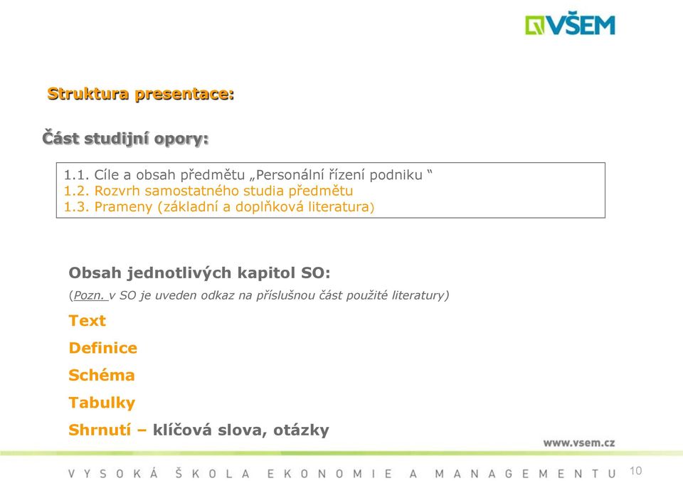 Rozvrh samostatného studia předmětu 1.3.