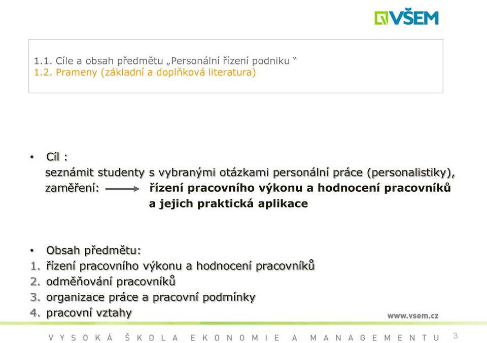 (personalistiky), zaměření: řízení pracovního výkonu a hodnocení pracovníků a jejich praktická aplikace